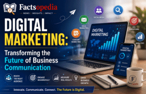 Digital Marketing: Transforming the Future of Business Communication Digital Marketing: Transforming the Future of Business Communication