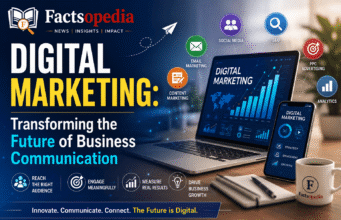 Digital Marketing: Transforming the Future of Business Communication Digital Marketing: Transforming the Future of Business Communication