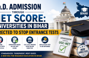 Ph.D. Admission Through NET Score: Universities in Bihar Directed to Stop Entrance Tests Ph.D. Admission Through NET Score: Universities in Bihar Directed to Stop Entrance Tests