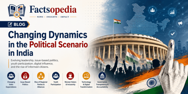 ChatGPT Image Jun 6, 2026, 11_59_19 AM (1) Changing Dynamics in the Political Scenario in India - India's political landscape | Indian Political Scenario | Politics in India has undergone significant transformation