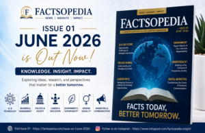 Factsopedia Magazine Issue 01 (June 2026) Released: A New Platform for Knowledge, Research, and Insight Factsopedia Magazine Issue 01 (June 2026) Released: A New Platform for Knowledge, Research, and Insight