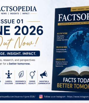 Factsopedia Magazine Issue 01 (June 2026) Released: A New Platform for Knowledge, Research, and Insight Factsopedia Magazine Issue 01 (June 2026) Released: A New Platform for Knowledge, Research, and Insight