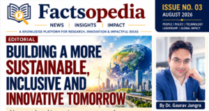 Building a More Sustainable, Inclusive and Innovative Tomorrow Issue No. 03 of Factsopedia explores a central idea: Building a More Sustainable, Inclusive and Innovative Tomorrow