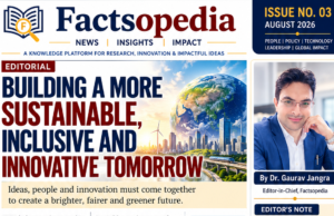 Building a More Sustainable, Inclusive and Innovative Tomorrow Issue No. 03 of Factsopedia explores a central idea: Building a More Sustainable, Inclusive and Innovative Tomorrow